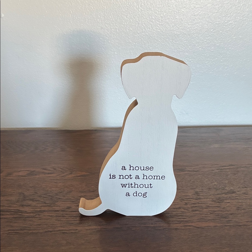 NWT- White Wooden- A House is Not A Home Without A Dog- Dog Shaped Decor Sign